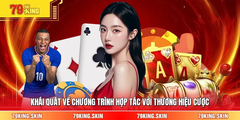 Khái quát về chương trình hợp tác với thương hiệu cược